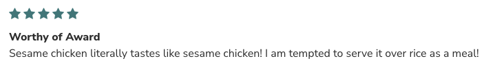 Five-star review comparing the flavor to sesame chicken